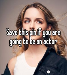 a girl with her hair blowing in the wind saying save this pin if you are going to be an actor