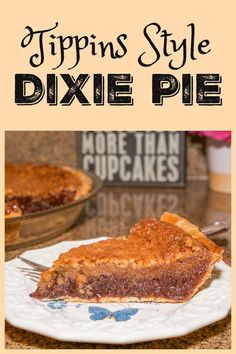 a close up of a pie on a plate with the words tips style dixie pie