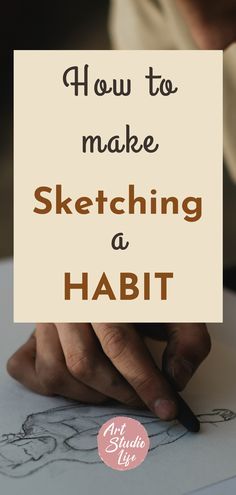 a person drawing on paper with the words how to make sketching a habitt