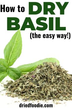 how to dry basil the easy way with text overlay that reads, how to dry basil the easy way