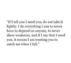 a quote that reads if i tell you need you, do not take it lightly