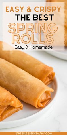 spring rolls on a plate with text overlay reading easy and crispy the best spring rolls