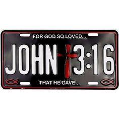 a black and white license plate with the words john 3 16 that he gave for god so loved