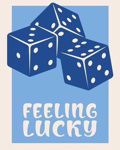 three blue dices with the words feeling lucky