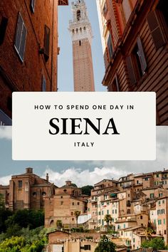 an old town with the words how to spend one day in sienna italy