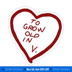 a sticker with the words to grow old in v and a heart on it