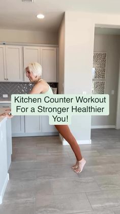 a woman standing on one leg in a kitchen with the words kitchen counter workout for a stronger healthier you