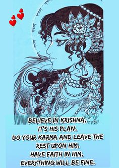 Believe in Krishna, it's his plan. Do your karma and leave the rest upon him. Have faith in him , everything will be fine Ramayana Quotes, Krishna Bhakti, Soothing Quotes, Krishna Wallpapers