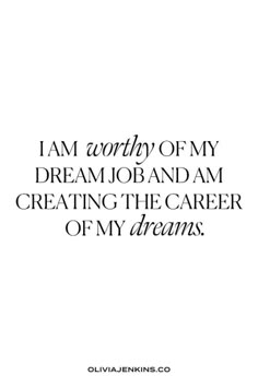 i am worthy of my dream job and i am creating the career of my dreams