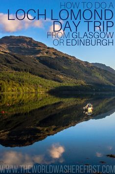 an image of a boat on the water with text overlaying how to do a loch lomondd day trip from glasgow or edinburgh