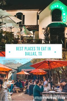 people sitting at tables under umbrellas in front of a building with the words best places to eat in dallas, tx