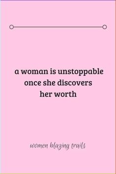 a woman is unstoppable once she discovered her worth