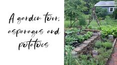 a garden with lots of different types of plants in it and the words, a garden tour, asparagus and potatoes