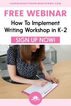 a woman sitting at a desk writing on a piece of paper with the words, how to implement writing workshop in k - 2 sign up now