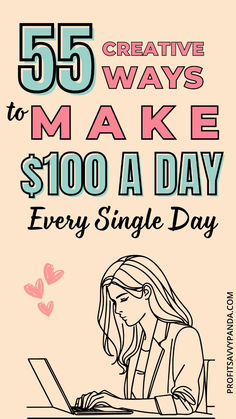 a woman sitting at a table with a laptop on her lap and the words 50 creative ways to make $ 100 a day every single day