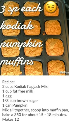 an image of some food that is in a pan with the words, 3 sp each kodiak pumpkin muffins