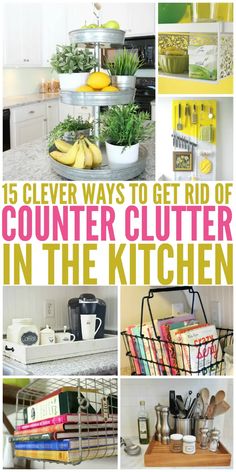 the cover of 15 clever ways to get rid of counter clutter in the kitchen