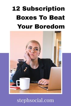 a woman sitting in front of a laptop computer with the title 12 subscription boxes to beat your boredom