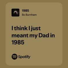 i think i just meant my dad in 1965 by bo burham on spotify