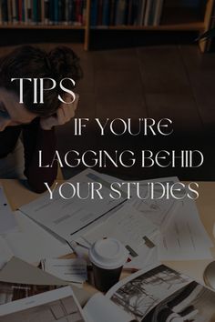 a woman sitting at a table with her head in her hands and the words tips if you're lagging behind your studies