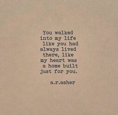 an old typewriter with the words you walked into my life like you had always lived there, i like my heart was a home built just for you