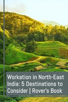 the cover of worktation in north - east india 5 destinations to consider rover's book