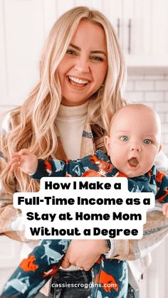 a woman holding a baby in her arms with the words how i make a full - time infone as a stay at home mom without a degree