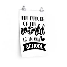 the future of the world is in our school poster on white background with black lettering