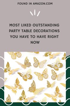 a white and green banner with gold butterflies on it, the words most liked outstanding party table decorations you have to have right now