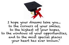 a graduation card with the words i hope your dreams take you to the corners of your smiles, to the highest of your hopes