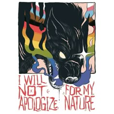 an image of a poster that says i will not form my apoloize nature