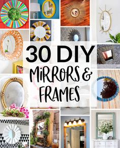 a collage of mirrors and frames with the words 30 diy mirrors and frames