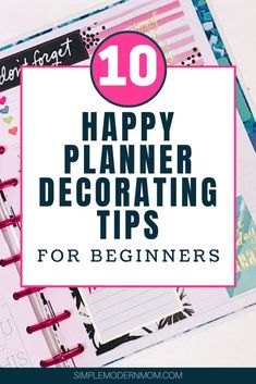 a planner with the title 10 happy planner decor tips for beginners