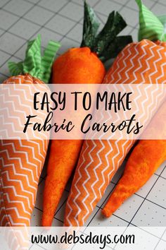 three carrots with the words easy to make fabric carrots on top and below