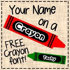 two crayons with the words your name on a free crayon font