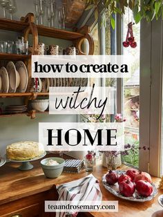 a kitchen counter with plates and bowls on it that says how to create a witchy home