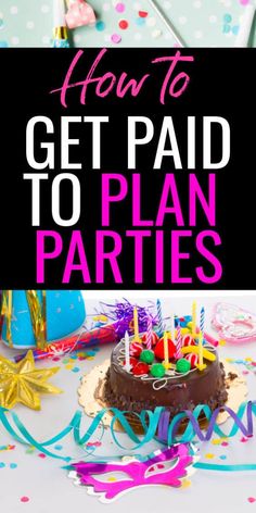 a birthday cake with candles and streamers on it that says how to get paid to plan parties