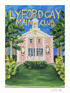 a painting of a pink building with palm trees in front of it that says lyfford cay main club