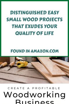 woodworking business card with the words, distinguished easy small wood projects that exudess your quality of life