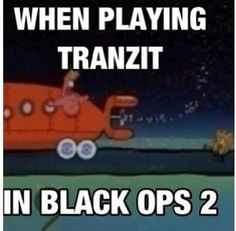 an orange car with the words when playing tranzit in black ops 2