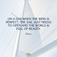 a sailboat with the caption on a day when the wind is perfect, the sail just needs to open and the world is full of beauty