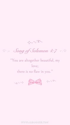 a pink card with the words, song of solomon 11 you are all together beautiful, my love there is no flow in you