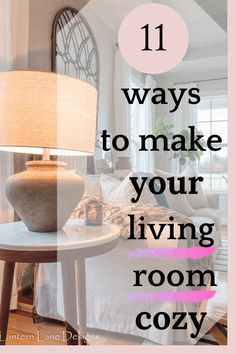 a living room with a couch, table and lamp in the center text reads 11 ways to make your living room cozy