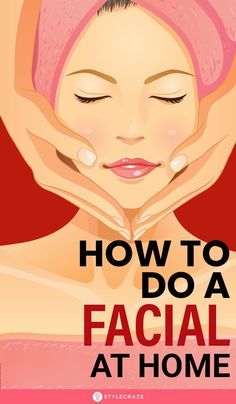 Facial Home Remedies, Step By Step Facial At Home, How To Steam Your Face At Home, At Home Facial Routine, Face Facial At Home, Home Facial For Glowing Skin, At Home Facial Steps, Facial Step By Step, Facial Steps