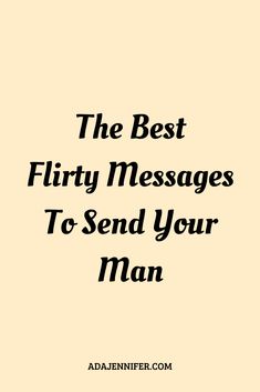 the best flirty messages to send your man by adrienn fehrer