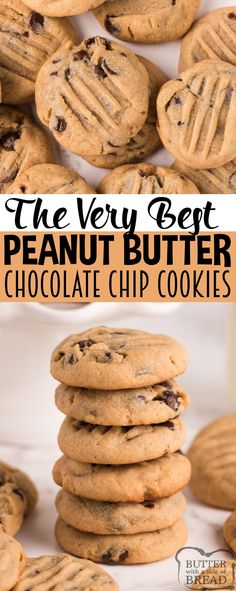 chocolate chip cookies stacked on top of each other with the words, the very best peanut butter chocolate chip cookies