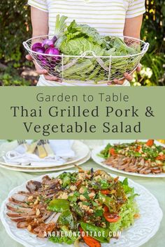 a woman holding a bowl full of vegetables with the words garden to table thai grilled pork and vegetable salad