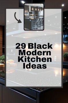 the words 29 black modern kitchen ideas are displayed