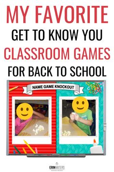 the back to school poster for my favorite classroom games, with two pictures of children making faces