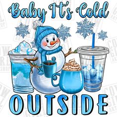 baby it's cold outside snowman drinking coffee and icecream with text